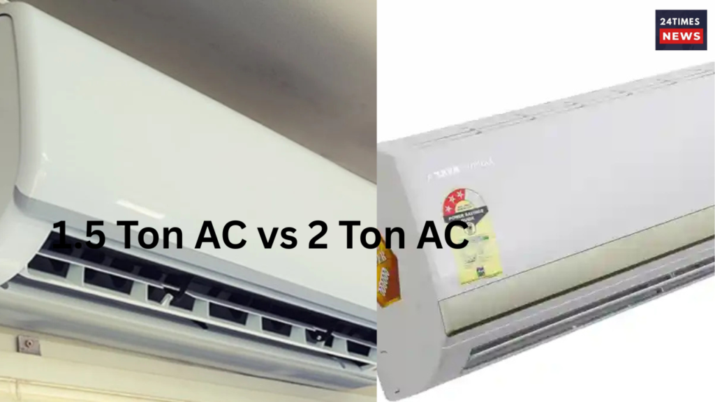 1.5 Ton AC vs 2 Ton AC 1.5 Ton AC vs 2 Ton AC