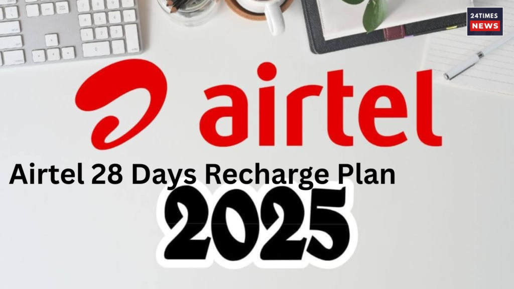 Airtel 28 Days Recharge Plan Airtel 28 Days Recharge Plan