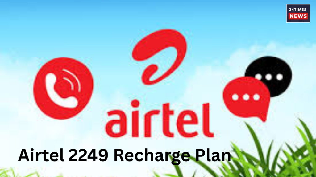 Airtel 2249 Recharge Plan