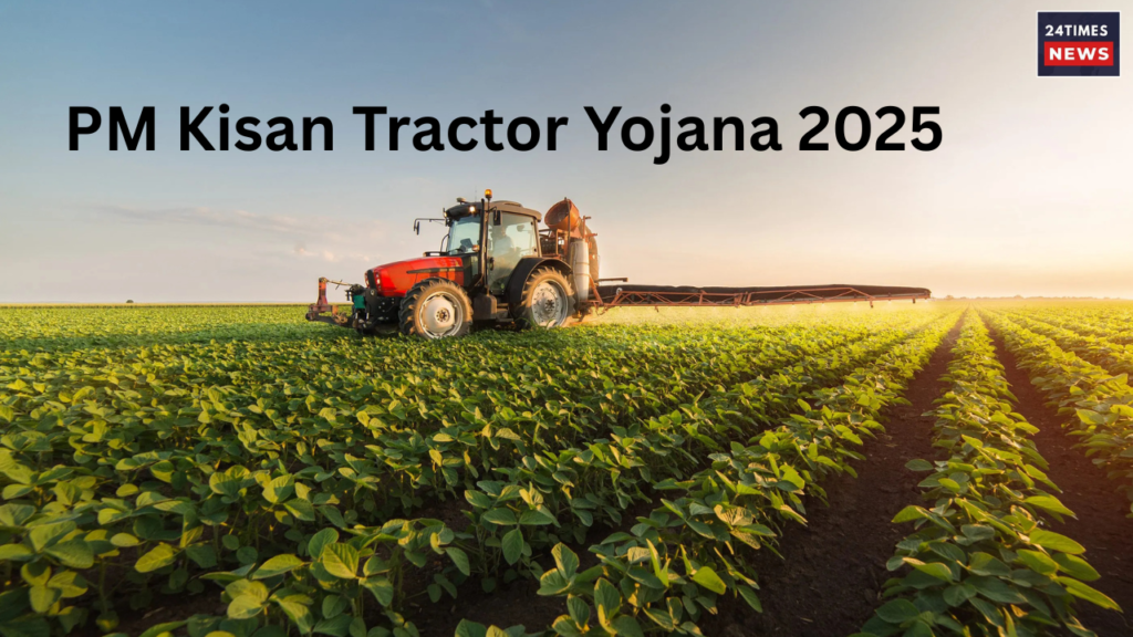 PM Kisan Tractor Yojana 2025 PM Kisan Tractor Yojana 2025