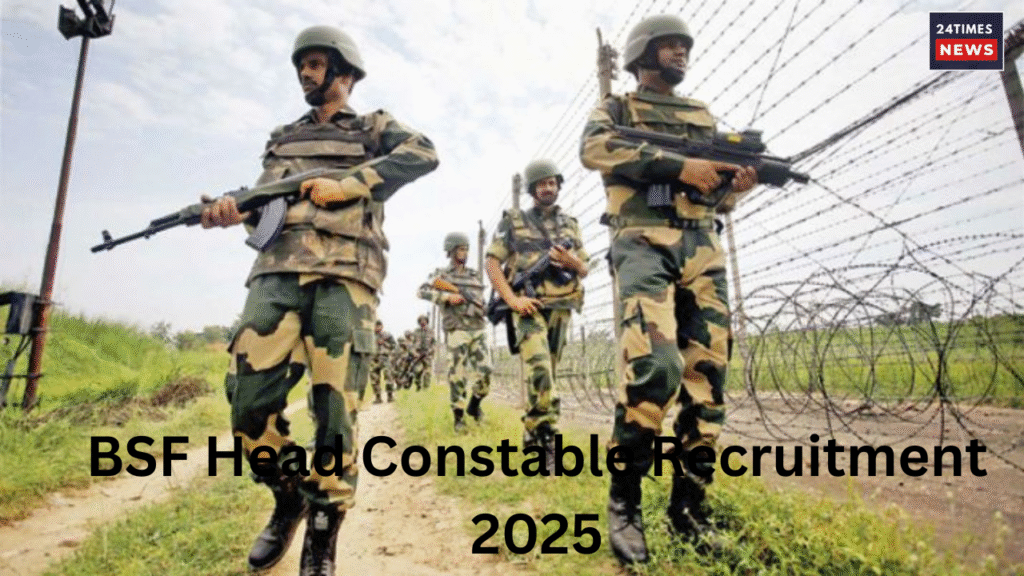BSF Head Constable Recruitment 2025 BSF Head Constable Recruitment 2025