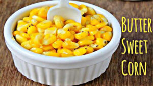 Healthy Snacks: Here’s how to make buttery sweet corn during the rainy season