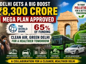 To address the pollution in Delhi: ₹8,300 crore mega plan approved, World Bank to provide 65% of funding.